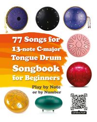 Produktbild: 77 Songs for 13-note C-major Tongue Drum. Songbook for Beginners
