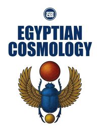 Produktbild: EGYPTIAN COSMOLOGY - From the Beginning to the Emergence of Humans and Heroes