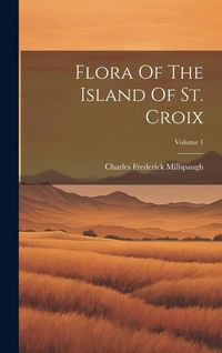 Produktbild: Flora Of The Island Of St. Croix; Volume 1