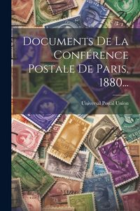 Produktbild: Documents De La Conf&eacute;rence Postale De Paris. 1880...
