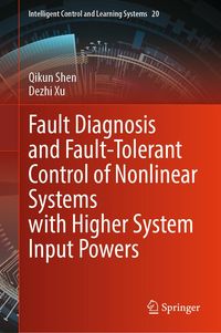 Produktbild: Fault Diagnosis and Fault-Tolerant Control of Nonlinear Systems with Higher System Input Powers
