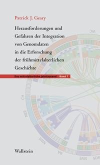 Produktbild: Herausforderungen und Gefahren der Integration von Genomdaten in die Erforschung der fr&uuml;hmittelalterlichen Geschichte