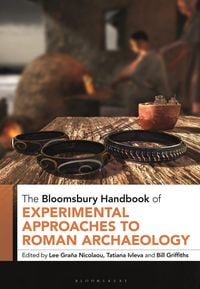 Produktbild: The Bloomsbury Handbook of Experimental Approaches to Roman Archaeology