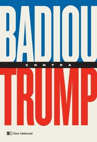 Bild vom Artikel Badiou contra Trump vom Autor Alain Badiou