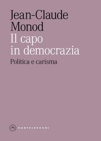 Produktbild: Il capo in democrazia. Politica e carisma