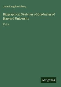 Produktbild: Biographical Sketches of Graduates of Harvard University