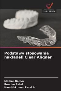 Produktbild: Podstawy stosowania nak&iquest;adek Clear Aligner