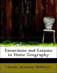Produktbild: McMurry, C: Excursions and Lessons in Home Geography