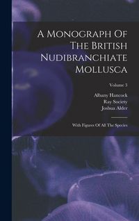 Produktbild: A Monograph Of The British Nudibranchiate Mollusca