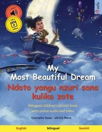 Produktbild: My Most Beautiful Dream - Ndoto yangu nzuri sana kuliko zote (English - Swahili)