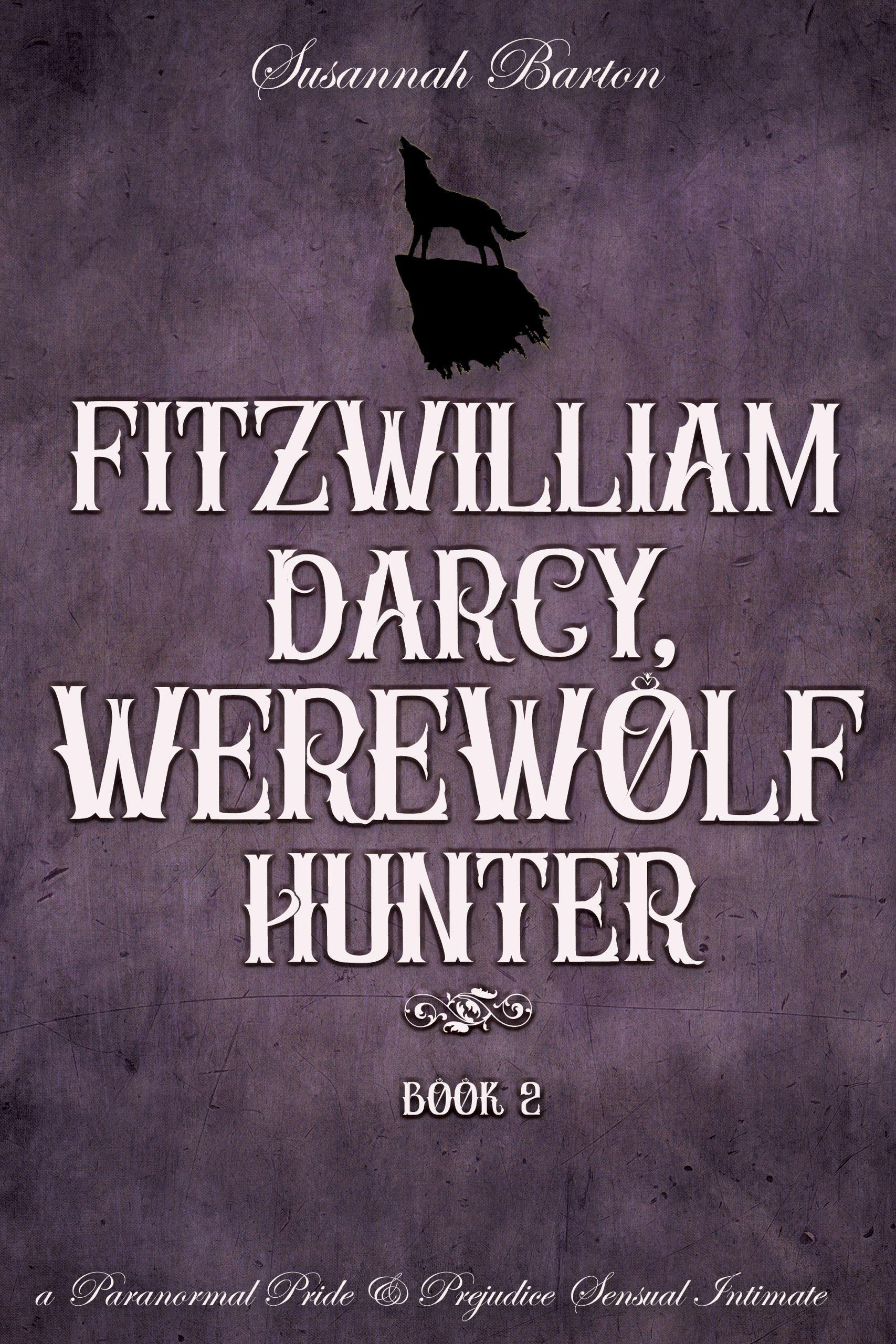 Produktbild: Fitzwilliam Darcy, Werewolf Hunter (Pride and Prejudice and Werewolves, #2)