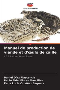 Produktbild: Manuel de production de viande et d'&iquest;ufs de caille