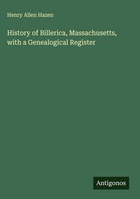 Produktbild: History of Billerica, Massachusetts, with a Genealogical Register