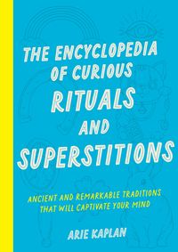 Produktbild: The Encyclopedia of Curious Rituals and Superstitions