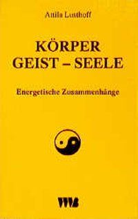 Bild vom Artikel Körper - Geist - Seele vom Autor Attila Lusthoff
