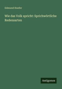 Produktbild: Wie das Volk spricht: Sprichw&ouml;rtliche Redensarten