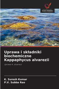 Produktbild: Uprawa i sk&iquest;adniki biochemiczne Kappaphycus alvarezii