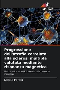 Produktbild: Progressione dell'atrofia correlata alla sclerosi multipla valutata mediante risonanza magnetica