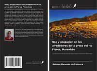 Produktbild: Uso y ocupaci&oacute;n en los alrededores de la presa del r&iacute;o Flores, Maranh&atilde;o