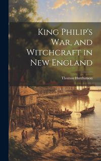 Produktbild: King Philip's War, and Witchcraft in New England