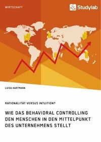 Produktbild: Rationalit&auml;t versus Intuition? Wie das Behavioral Controlling den Menschen in den Mittelpunkt des Unternehmens stellt