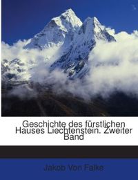 Produktbild: Von Falke, J: Geschichte des f&uuml;rstlichen Hauses Liechtenstei