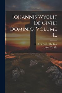 Produktbild: Iohannis Wyclif De Civili Dominio, Volume 1...