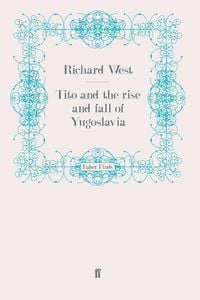 Produktbild: Tito and the Rise and Fall of Yugoslavia