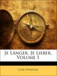 Produktbild: Spindler, C: Je L&auml;nger, Je Lieber, Volume 1