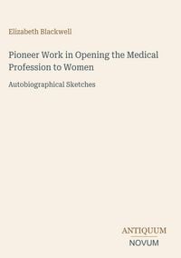 Produktbild: Pioneer Work in Opening the Medical Profession to Women