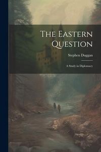 Produktbild: The Eastern Question: A Study in Diplomacy