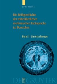 Produktbild: Die Fr&uuml;hgeschichte der mittelalterlichen medizinischen Fachsprache im Deutschen
