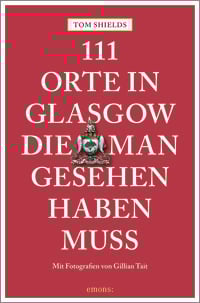Produktbild: 111 Orte in Glasgow, die man gesehen haben muss