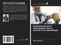 Produktbild: Implicaciones de la antropolog&iacute;a f&iacute;sica y cultural en la odontolog&iacute;a