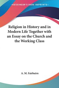 Produktbild: Fairbairn, A: Religion in History and in Modern Life Togethe