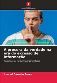 Produktbild: A procura da verdade na era do excesso de informa&ccedil;&atilde;o