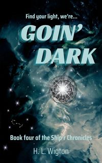 Produktbild: Goin' Dark (Ship'r Chronicles, #4)