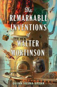 Produktbild: The Remarkable Inventions of Walter Mortinson
