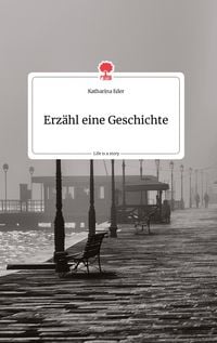Produktbild: Erz&auml;hl eine Geschichte. Life is a Story - story.one
