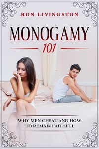 Bild vom Artikel Monogamy 101 Why Men Cheat and How to Remain Faithful vom Autor Ron Livingston