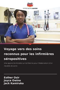 Produktbild: Voyage vers des soins reconnus pour les infirmi&egrave;res s&eacute;ropositives
