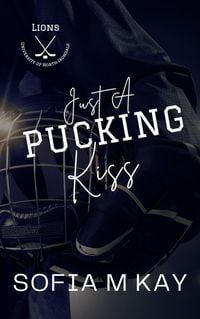 Produktbild: Just a Pucking Kiss (UNI Lions, #3)