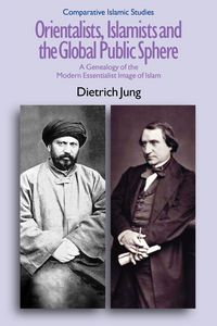 Produktbild: Orientalists, Islamists and the Global Public Sphere