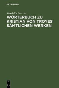 Produktbild: W&ouml;rterbuch zu Kristian von Troyes' s&auml;mtlichen Werken