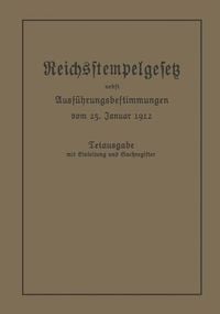 Produktbild: Das Reichsstempelgesetz vom 15. Juli 1909 in der durch das Zuwachssteuergesetz vom 14. Februar 1911 ge&auml;nderten Fassung nebst den Ausf&uuml;hrungsbestimmung