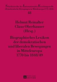 Produktbild: Biographisches Lexikon der demokratischen und liberalen Bewegungen in Mitteleuropa 1770 bis 1848/49
