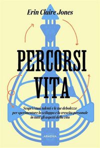 Produktbild: Percorsi di vita. Scopri i tuoi talenti e le tue debolezze per sperimentare lo sviluppo e la crescita personale in tutti gli aspetti della vita