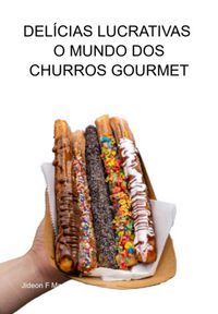 Produktbild: Del&iacute;cias Lucrativas - O Mundo Dos Churros Gourmet