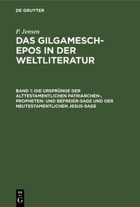 Produktbild: Die Urspr&uuml;nge der alttestamentlichen Patriarchen-, Propheten- und Befreier-Sage und der neutestamentlichen Jesus-Sage
