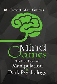 Produktbild: Mind Games: The Dual Facets of Manipulation and Dark Psychology